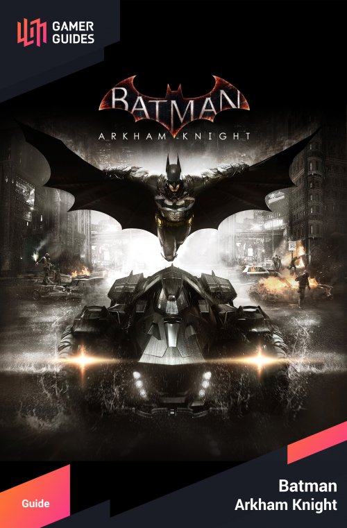 Batman Arkham Knight Gamer Guides